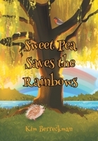 Sweet Pea Saves the Rainbows 1662476809 Book Cover