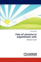 Fate of Atrazine in Argentinean Soils 365926072X Book Cover