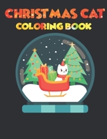 Christmas Cat Coloring Book: Cute Christmas Cat Coloring Book For Toddlers B08N1M86J2 Book Cover