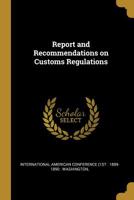 Report and Recommendations on Customs Regulations 0526728795 Book Cover