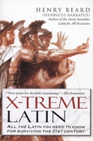 X-Treme Latin: All the Latin You Need to Know for Surviving the 21st Century 159240104X Book Cover