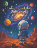 Joshua and the Galaxy of Dreams B0FBQY24P6 Book Cover