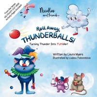 ROLL AWAY, THUNDERBALLS! Turning Thunder Into FUNder: An Interactive Funny Picture Book Series About Braving The Sound Of Thunder, Kids Ages 3-5, ... Activities Included B0DKCRCTMV Book Cover
