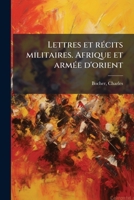 Lettres et récits militaires. Afrique et armée d'orient 1173165088 Book Cover