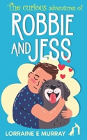 The Curious Adventures of Robbie and Jess: A book for all children... waiting to discover their superpowers 0993122140 Book Cover