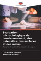 Évaluation microbiologique de l'environnement, des ustensiles, des surfaces et des mains (French Edition) 6207558847 Book Cover