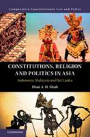 Constitutions, Religion and Politics in Asia: Indonesia, Malaysia and Sri Lanka 1316634752 Book Cover