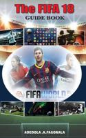 The FIFA 18 Guidebook: Fifa 18 1974610748 Book Cover