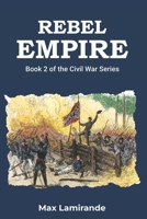Rebel Empire: Book 2 of the Civil War Series B0GPXBL7TT Book Cover