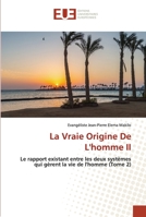 La Vraie Origine De L'homme II: Le rapport existant entre les deux systèmes qui gèrent la vie de l'homme (Tome 2) 6202535512 Book Cover