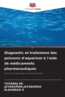 Diagnostic et traitement des poissons d'aquarium à l'aide de médicaments pharmaceutiques (French Edition) 6209836550 Book Cover