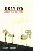 Gray and Something B0GMLHWRVS Book Cover