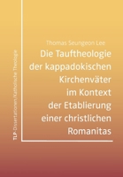 Die Tauftheologie der kappadokischen Kirchenväter im Kontext der Etablierung einer christlichen Romanitas (German Edition) 3946552951 Book Cover