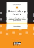 Herausforderung Demenz. Wie kann die Diskrepanz zwischen Pflegebedarf und -angebot adäquat gelöst werden? 3958204988 Book Cover