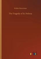 The Tragedy of St. Helena 1023031590 Book Cover
