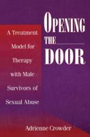 Opening the door: A treatment model for therapy with male survivors of sexual abuse 1138415103 Book Cover