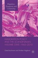 Immigration Policy and the Scandinavian Welfare State 1945-2010 1349337536 Book Cover