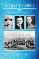 A Time to Serve: Bertie County During World War I 0865264902 Book Cover