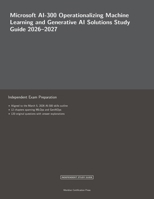 Microsoft AI-300 Operationalizing Machine Learning and Generative AI Solutions Study Guide 2026-2027 (Meridian Certification Press Study Guides) B0HGRW3ZLL Book Cover