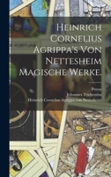 Heinrich Cornelius Agrippa's von Nettesheim magische Werke. 101726709X Book Cover