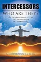 Intercessors: WHO ARE THEY?: An in-depth look at the characteristics of Intercessors 164471308X Book Cover