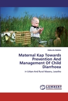 Maternal Kap Towards Prevention And Management Of Child Diarrhoea 6200460434 Book Cover