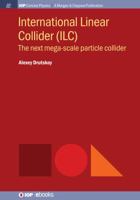 International Linear Collider (ILC): The Next Mega-scale Particle Collider 164327323X Book Cover