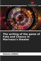 The writing of the game of Fate and Chance in Marivaux's theater 6205668882 Book Cover