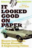 It Looked Good on Paper: Bizarre Inventions, Design Disasters, and Engineering Follies 0061358436 Book Cover