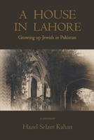 A House in Lahore: Growing up Jewish in Pakistan B0BGN8W2GF Book Cover