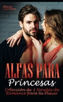 Alfas para Princesas: Colección de 3 Novelas de Romance para tu Placer B0BF3G872R Book Cover