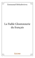 La Fiable Gloutonnerie du français (French Edition) 2334147206 Book Cover