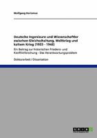 Deutsche Ingenieure und Wissenschaftler zwischen Gleichschaltung, Weltkrieg und kaltem Krieg (1933 - 1948): Ein Beitrag zur historischen Friedens- und ... - Das Verantwortungsproblem 3640114264 Book Cover