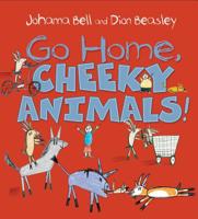 Go Home, Cheeky Animals! 176029165X Book Cover