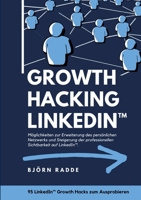 Growth Hacking LinkedIn(TM): M�glichkeiten zur Erweiterung des pers�nlichen Netzwerks und Steigerung der professionellen Sichtbarkeit auf LinkedIn. 3347218078 Book Cover