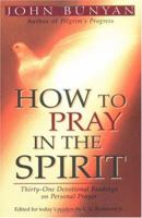 How to Pray in the Spirit: Thirty-One Devotional Readings on Personal Prayer 0825420857 Book Cover
