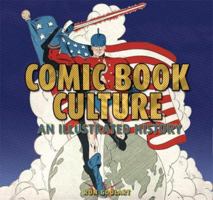 Comic Book Culture: An Illustrated History 1888054387 Book Cover