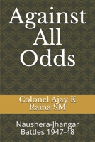Against All Odds: Naushera-Jhangar Battles 1947-48 B08FKP8NCY Book Cover