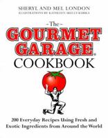 The Gourmet Garage Cookbook: 200 Everyday Recipes Using Fresh and Exotic Ingredients from Around the World 0805054111 Book Cover