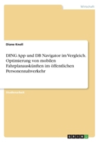 DING App und DB Navigator im Vergleich. Optimierung von mobilen Fahrplanauskünften im öffentlichen Personennahverkehr (German Edition) 3346085155 Book Cover