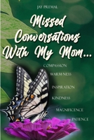 Missed Conversations With My Mom... 1088113443 Book Cover