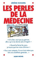 Les perles de la médecine : Les perles les plus incroyables des malades et de leurs médecins ! 2226402225 Book Cover