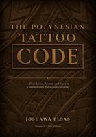 The Polynesian Tattoo: Code: Foundation, System, and Story in Contemporary Polynesian Tattooing B0H3L2CG49 Book Cover