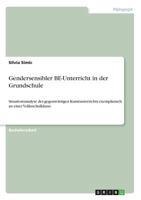 Gendersensibler BE-Unterricht in der Grundschule: Situationsanalyse des gegenwärtigen Kunstunterrichts exemplarisch an einer Volksschulklasse 3668553602 Book Cover