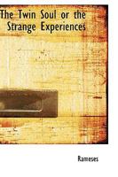 The Twin Soul; Or, the Strange Experiences of Mr. Rameses. a Psychological and Realistic Romance 1017323542 Book Cover