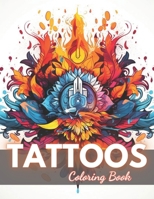 Tattoos Coloring Book for Adults: New Edition And Unique High-quality illustrations Coloring Pages B0CQKGK8FT Book Cover