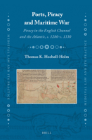 Ports, Piracy and Maritime War: Piracy in the English Channel and the Atlantic, c. 1280-c. 1330 9004235701 Book Cover