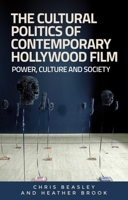 The cultural politics of contemporary Hollywood film: Power, culture, and society 0719082986 Book Cover