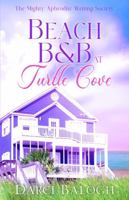 Beach B&B at Turtle Cove (The Mighty Aphrodite Writing Society) 1943990468 Book Cover
