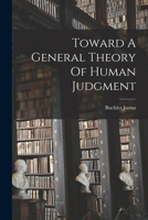 Toward A General Theory Of Human Judgment 1015836933 Book Cover